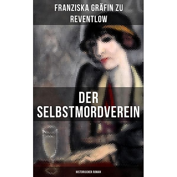 Der Selbstmordverein (Historischer Roman), Franziska Gräfin Zu Reventlow