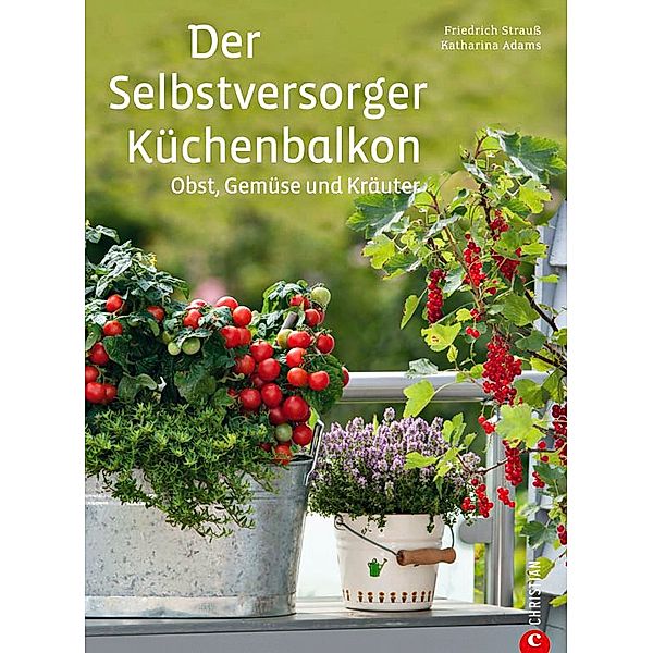 Der Selbstversorger-Küchenbalkon, Friedrich Strauss, Katharina Adams