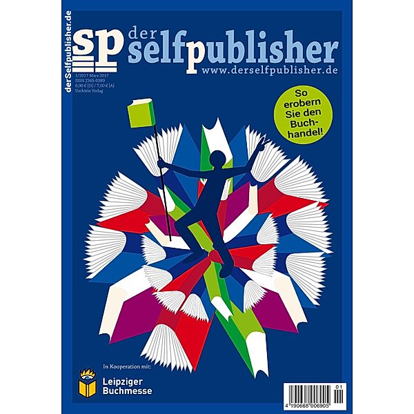 der selfpublisher 5, 1-2017, Heft 5, März 2017 / der selfpublisher, Frank Rösner, Susanne Pavlovic, Vera Nentwich, Bianca Bolduan, Heidi Terpoorten, Matthias Matting, Brigitte Hagedorn, Karen Christine Angermayer