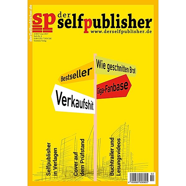 der selfpublisher 6, 2-2017, Heft 6, Juni 2017 / der selfpublisher, Natalja Schmidt, Marcus Johanus, Caroline Brinkmann, Jennifer Juffern, Susanne Pavlovic, Monika Dennerlein, Steffen Meier, Matthias Matting, Stefanie Hasse, Laura Newman, Tina Köpke, Rainer Dresen, Annika Bu¨hnemann