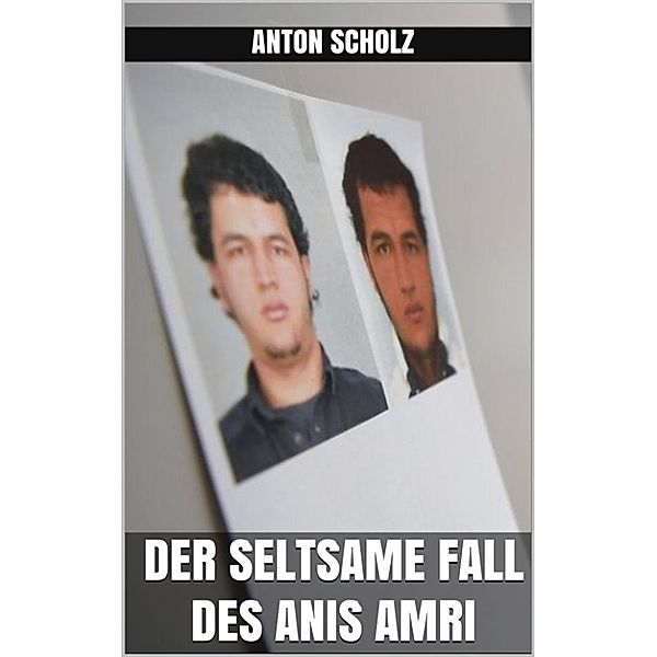 Der seltsame Fall des Anis Amri, Anton Scholz