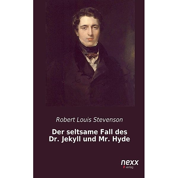 Der seltsame Fall des Dr. Jekyll und Mr. Hyde / nexx classics - WELTLITERATUR NEU INSPIRIERT, Robert Louis Stevenson