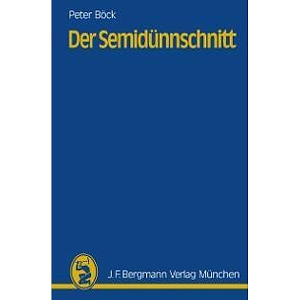 Der Semidünnschnitt, P. Böck