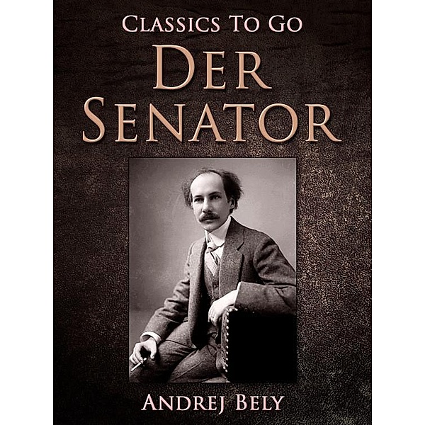 Der Senator, Andrej Belyj