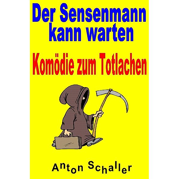 Der Sensenmann kann warten, Anton Schaller