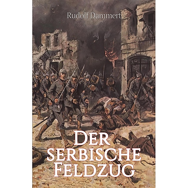 Der serbische Feldzug, Rudolf Dammert