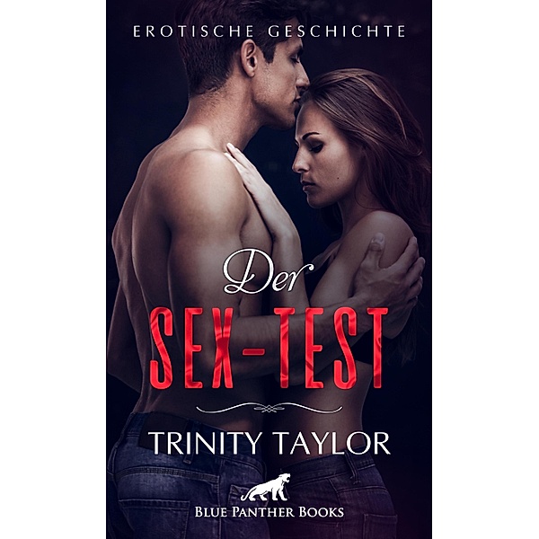 Der Sex-Test | Erotische Geschichte / Love, Passion & Sex, Trinity Taylor