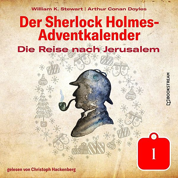 Der Sherlock Holmes-Adventkalender - 1 - Die Reise nach Jerusalem, Sir Arthur Conan Doyle, William K. Stewart