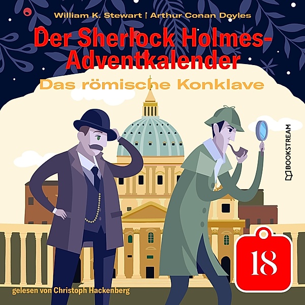 Der Sherlock Holmes-Adventkalender - 18 - Das römische Konklave, Sir Arthur Conan Doyle, William K. Stewart