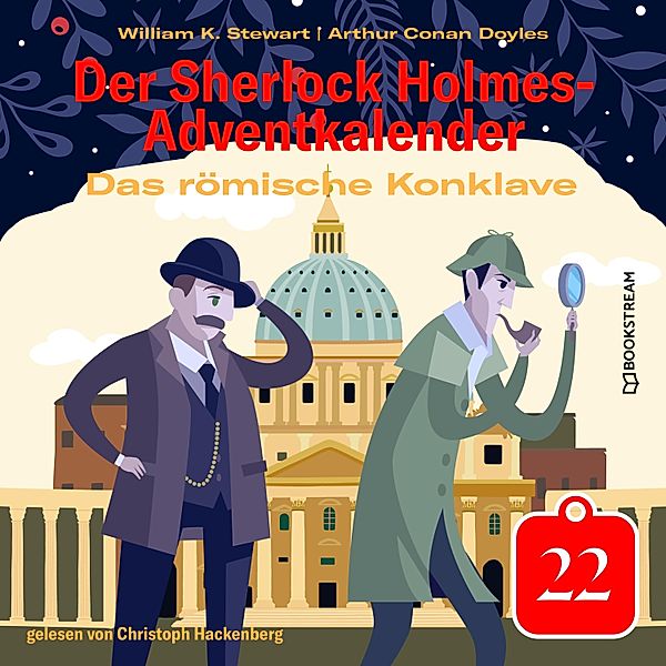 Der Sherlock Holmes-Adventkalender - 22 - Das römische Konklave, Sir Arthur Conan Doyle, William K. Stewart