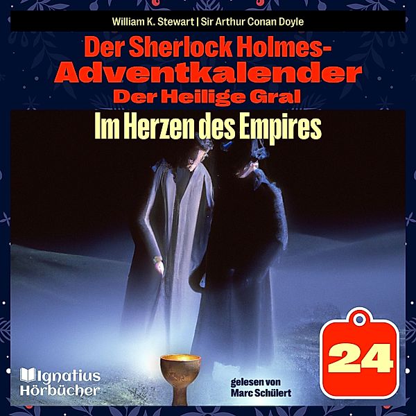 Der Sherlock Holmes-Adventkalender - Der Heilige Gral - 24 - Im Herzen des Empires (Der Sherlock Holmes-Adventkalender: Der Heilige Gral, Folge 24), Sir Arthur Conan Doyle, William K. Stewart