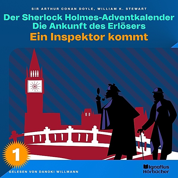 Der Sherlock Holmes-Adventkalender - Die Ankunft des Erlösers - 1 - Ein Inspektor kommt (Der Sherlock Holmes-Adventkalender: Die Ankunft des Erlösers, Folge 1), Sir Arthur Conan Doyle, William K. Stewart