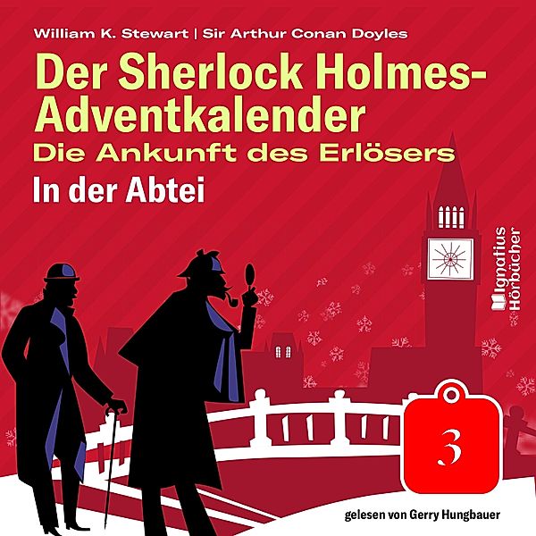 Der Sherlock Holmes-Adventkalender - Die Ankunft des Erlösers - 3 - In der Abtei (Der Sherlock Holmes-Adventkalender: Die Ankunft des Erlösers, Folge 3), Sir Arthur Conan Doyle, William K. Stewart