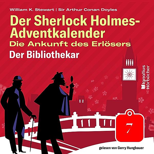 Der Sherlock Holmes-Adventkalender - Die Ankunft des Erlösers - 7 - Der Bibliothekar (Der Sherlock Holmes-Adventkalender: Die Ankunft des Erlösers, Folge 7), Sir Arthur Conan Doyle, William K. Stewart