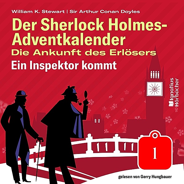 Der Sherlock Holmes-Adventkalender - Die Ankunft des Erlösers - 1 - Ein Inspektor kommt (Der Sherlock Holmes-Adventkalender: Die Ankunft des Erlösers, Folge 1), Sir Arthur Conan Doyle, William K. Stewart