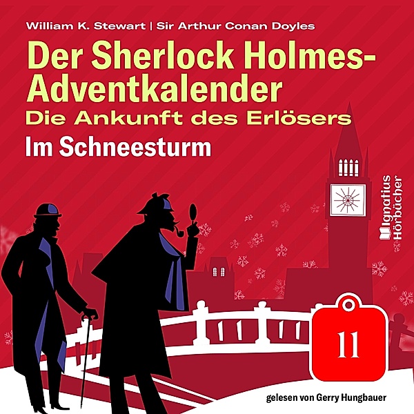 Der Sherlock Holmes-Adventkalender - Die Ankunft des Erlösers - 11 - Im Schneesturm (Der Sherlock Holmes-Adventkalender: Die Ankunft des Erlösers, Folge 11), Sir Arthur Conan Doyle, William K. Stewart