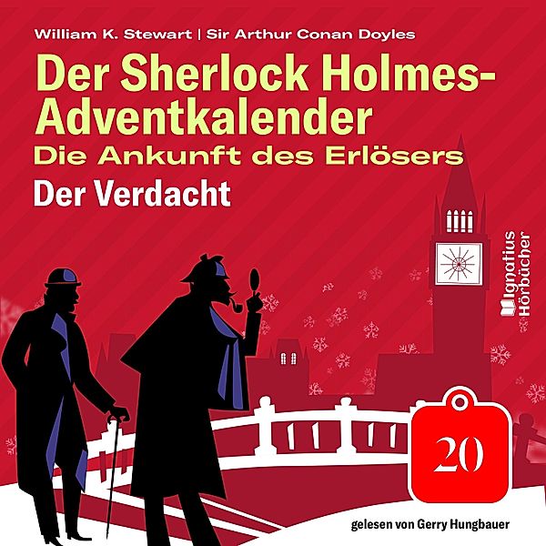 Der Sherlock Holmes-Adventkalender - Die Ankunft des Erlösers - 20 - Der Verdacht (Der Sherlock Holmes-Adventkalender: Die Ankunft des Erlösers, Folge 20), Sir Arthur Conan Doyle, William K. Stewart
