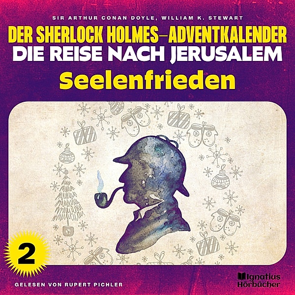 Der Sherlock Holmes-Adventkalender - Die Reise nach Jerusalem - 2 - Seelenfrieden (Der Sherlock Holmes-Adventkalender - Die Reise nach Jerusalem, Folge 2), Sir Arthur Conan Doyle, William K. Stewart