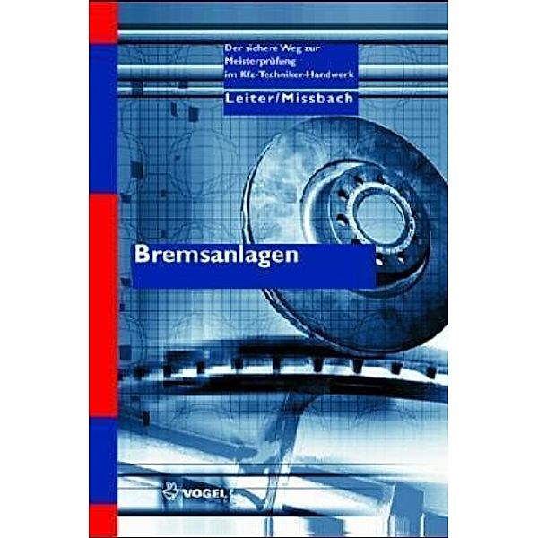 Der sichere Weg zur Meisterprüfung im Kfz-Handwerk / Bremsanlagen, Ralf Leiter, Steffen Mißbach