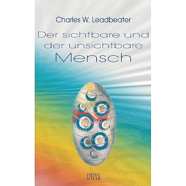 Der sichtbare und der unsichtbare Mensch, Charles W. Leadbeater