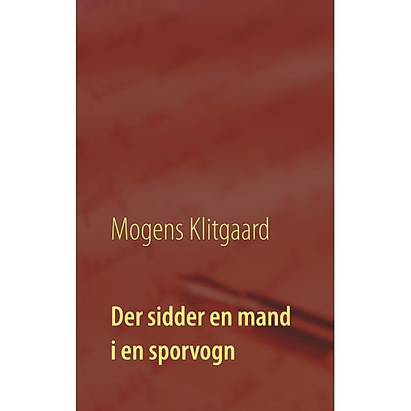 Der sidder en mand i en sporvogn, Mogens Klitgaard