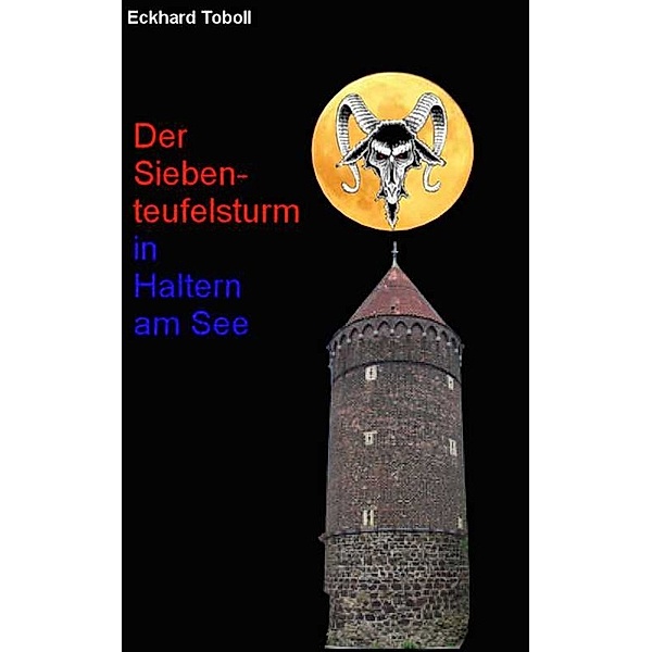 Der Siebenteufelsturm in Haltern am See, Eckhard Toboll