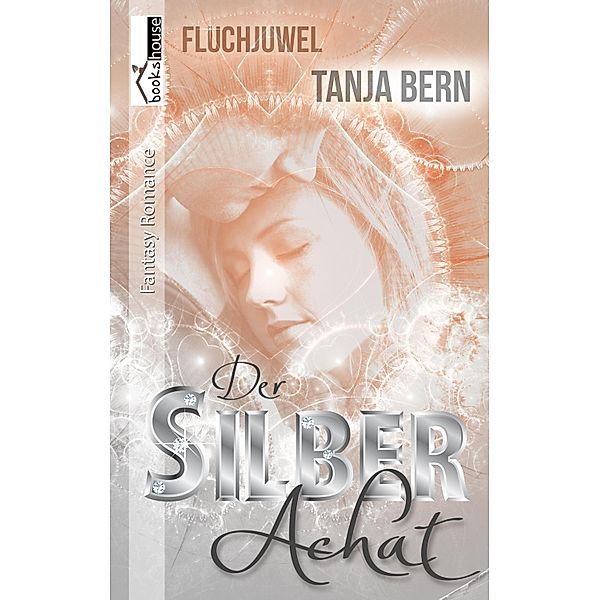 Der Silberachat - Fluchjuwel 1, Tanja Bern