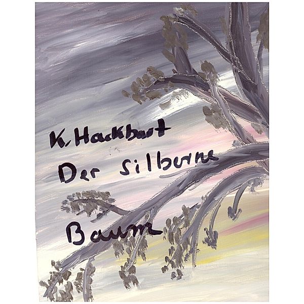 Der silberne Baum, Karin Hackbart