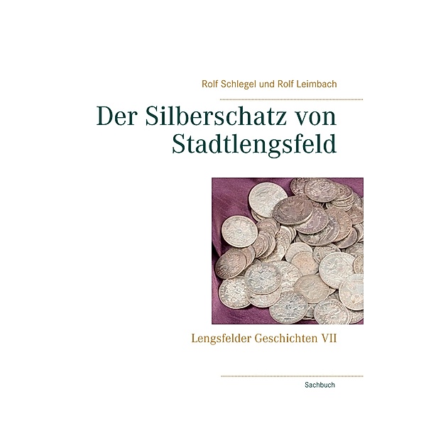 Der Silberschatz von Stadtlengsfeld, Rolf Schlegel, Rolf Leimbach