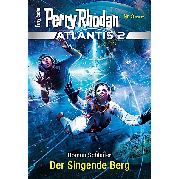 Der Singende Berg / Perry Rhodan - Atlantis 2 Bd.3, Roman Schleifer