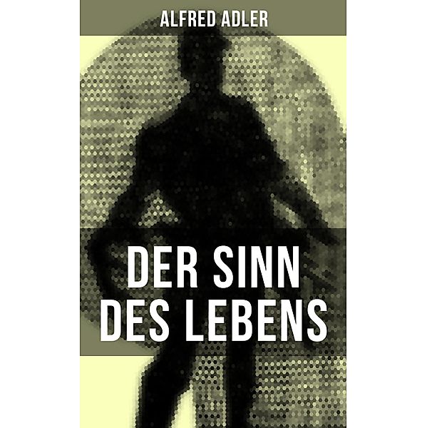 Der Sinn des Lebens, Alfred Adler