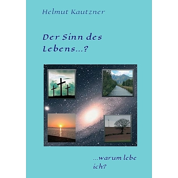 Der Sinn des Lebens ...?, Helmut Kautzner