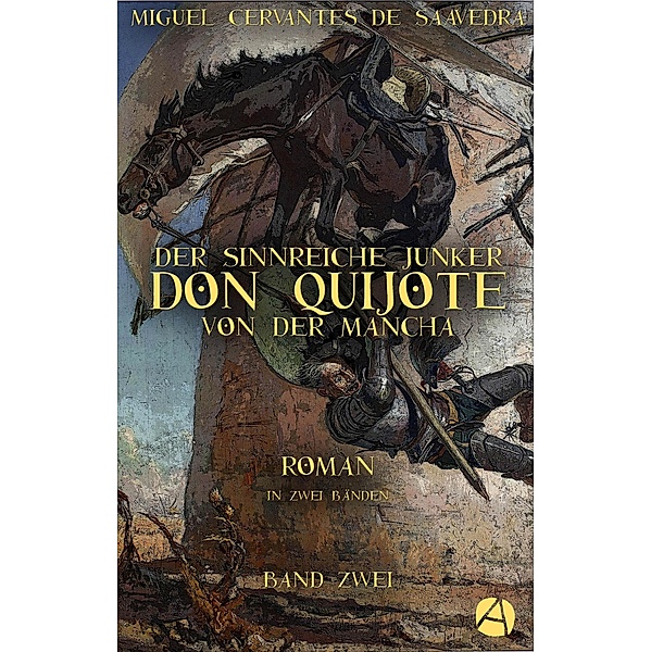 Der sinnreiche Junker Don Quijote von der Mancha. Band Zwei, Miguel de Cervantes Saavedra
