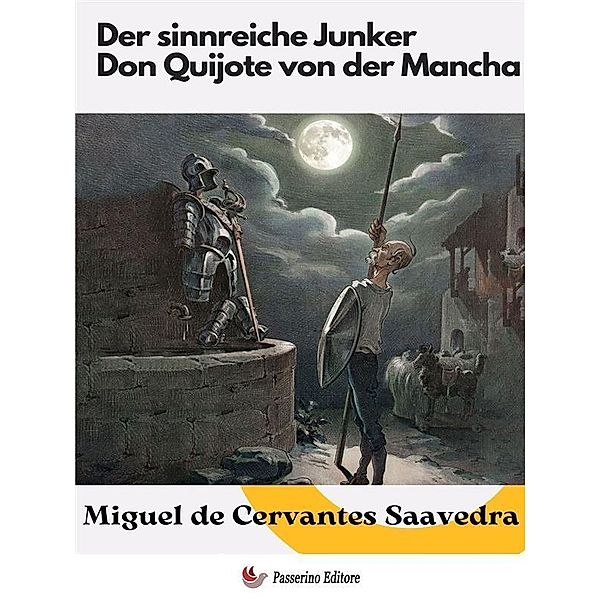 Der sinnreiche Junker Don Quijote von der Mancha, Miguel de Cervantes Saavedra