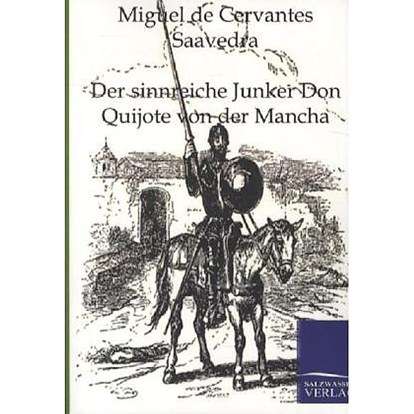 Der sinnreiche Junker Don Quijote von der Mancha, Miguel de Cervantes Saavedra