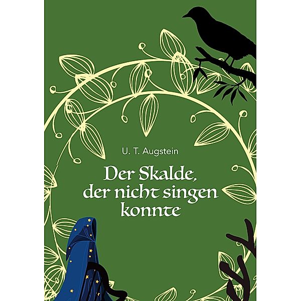 Der Skalde, der nicht singen konnte / Skaldskringla Bd.1, U. T. Augstein