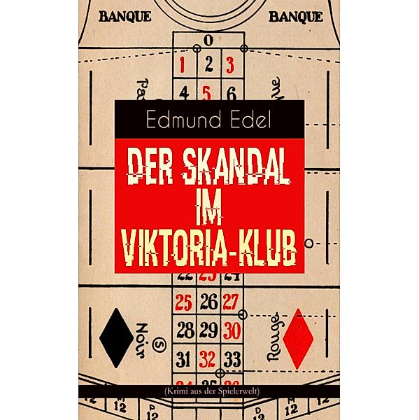 Der Skandal im Viktoria-Klub (Krimi aus der Spielerwelt), Edmund Edel