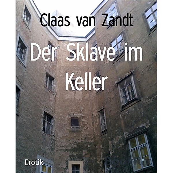 Der Sklave im Keller, Claas van Zandt