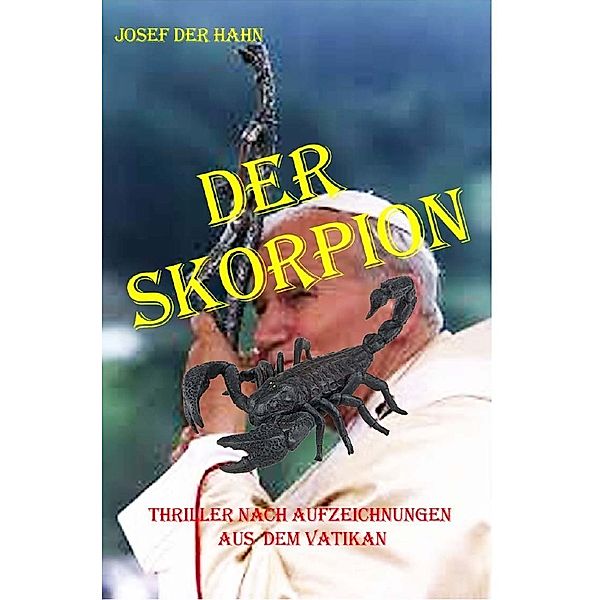 Der Skorpion, Josef der Hahn