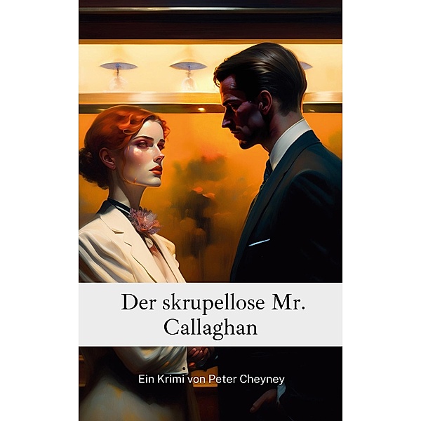 Der skrupellose Mr. Callaghan / Smaragd Edition Bd.28, Peter Cheyney