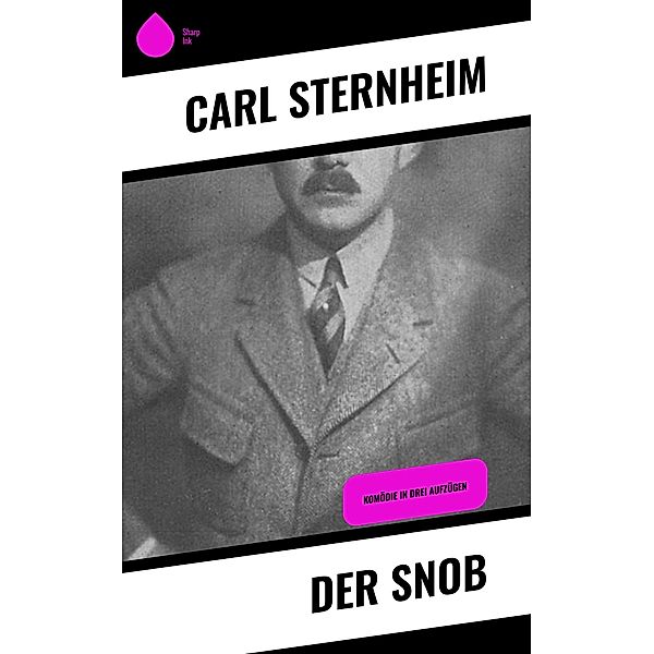 Der Snob, Carl Sternheim