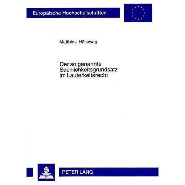 Der so genannte Sachlichkeitsgrundsatz im Lauterkeitsrecht, Matthias Hülsewig