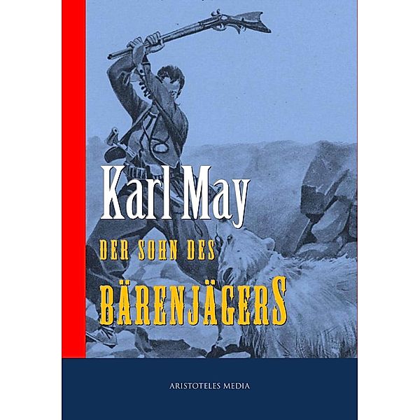 Der Sohn des Bärenjägers, Karl May