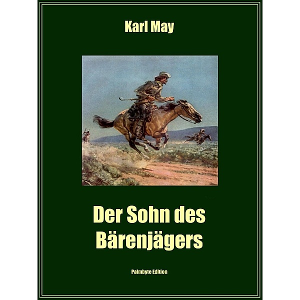 Der Sohn des Bärenjägers / Edition Palmbyte Bd.16, Karl May