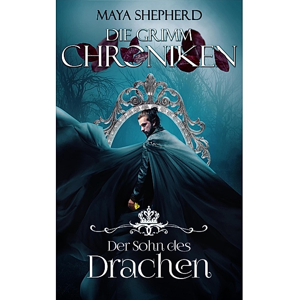 Der Sohn des Drachen / Die Grimm-Chroniken Bd.14, Maya Shepherd