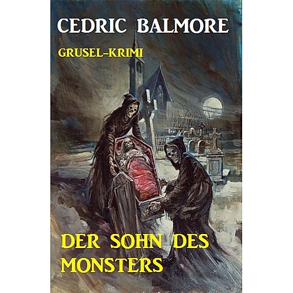 Der Sohn des Monsters: Grusel-Krimi, Cedric Balmore