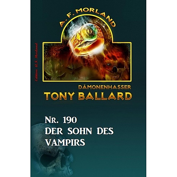 ¿Der Sohn des Vampirs Tony Ballard Nr. 190, A. F. Morland