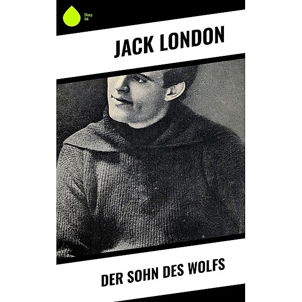 Der Sohn des Wolfs, Jack London