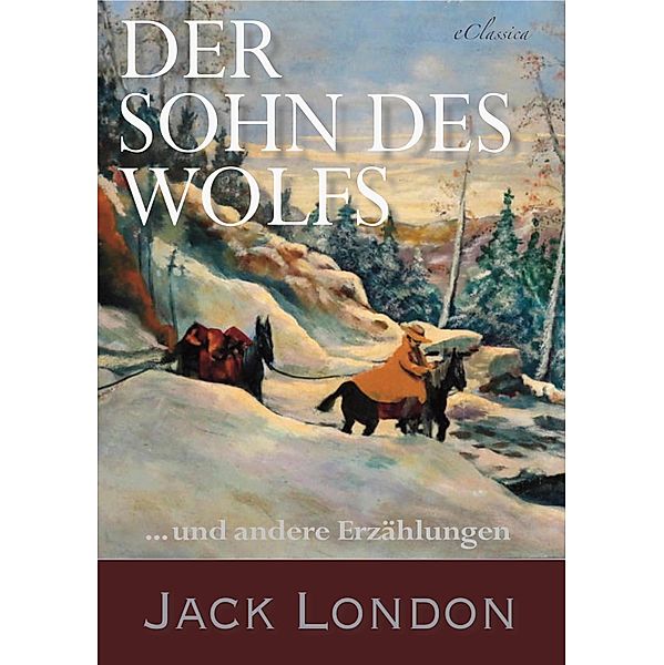 Der Sohn des Wolfs und andere Erzählungen von Jack London, Jack London, Erwin Magnus