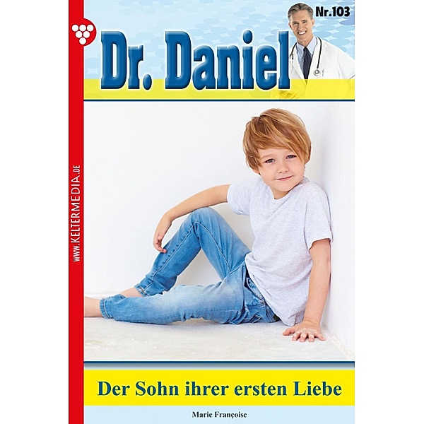 Der Sohn ihrer ersten Liebe / Dr. Daniel Bd.103, Marie Francoise